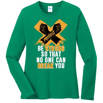 Be Strong So That No One Can Break You Ladies Long Sleeve Shirt