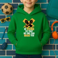 Be Strong So That No One Can Break You Kids Hoodie