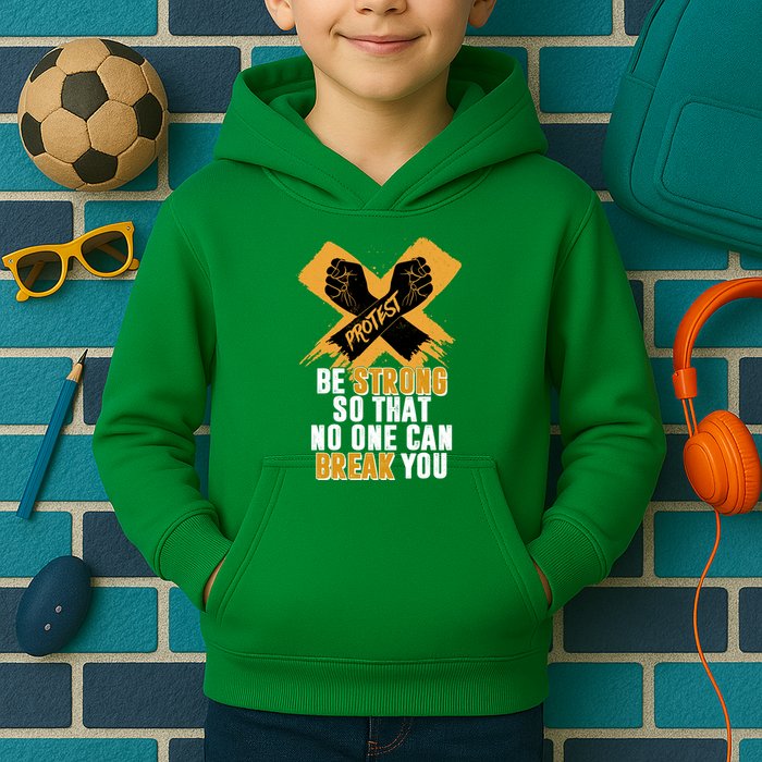 Be Strong So That No One Can Break You Kids Hoodie