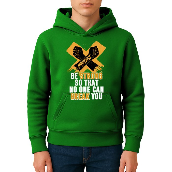 Be Strong So That No One Can Break You Kids Hoodie