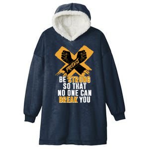 Be Strong So That No One Can Break You Hooded Wearable Blanket