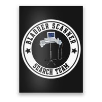 Bladder Scanner Search Team Funny ED ER ICU Med Surg Nursing Poster