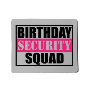 Birthday Security Squad Family Bgreat Giftday Team Gift Mousepad