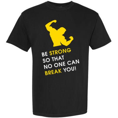 Be Strong So That No One Can Break You! Garment-Dyed Heavyweight T-Shirt
