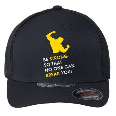 Be Strong So That No One Can Break You! Flexfit Unipanel Trucker Cap