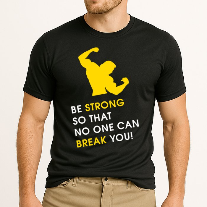 Be Strong So That No One Can Break You! Performance Shirt