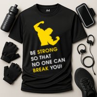 Be Strong So That No One Can Break You! Performance Shirt