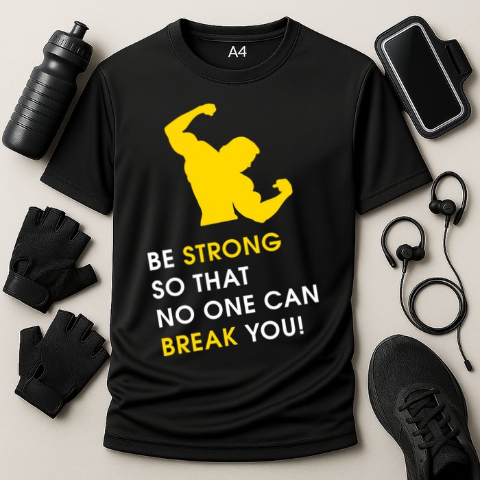 Be Strong So That No One Can Break You! Performance Shirt