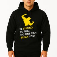 Be Strong So That No One Can Break You! Hoodie