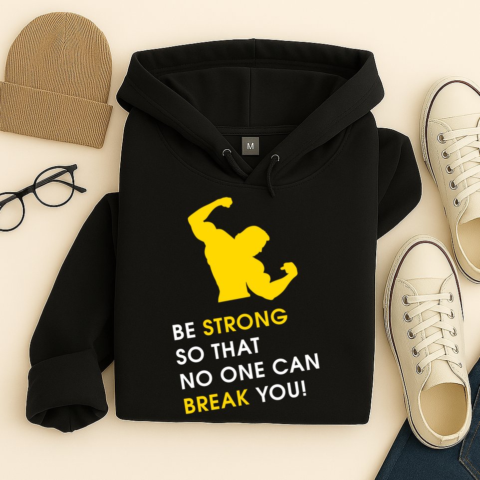 Be Strong So That No One Can Break You! Hoodie