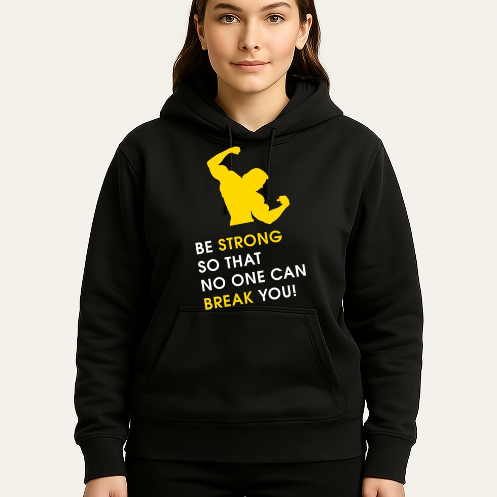 Be Strong So That No One Can Break You! Hoodie