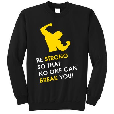 Be Strong So That No One Can Break You! Sweatshirt