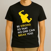 Be Strong So That No One Can Break You! T-Shirt
