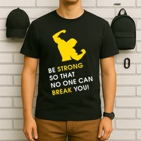 Be Strong So That No One Can Break You! T-Shirt