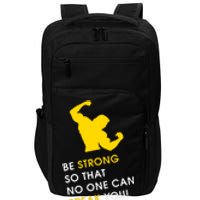 Be Strong So That No One Can Break You! Impact Tech Backpack