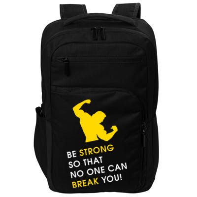 Be Strong So That No One Can Break You! Impact Tech Backpack