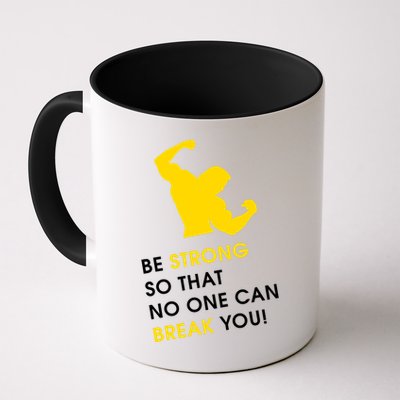 Be Strong So That No One Can Break You! Mug