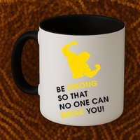 Be Strong So That No One Can Break You! Mug