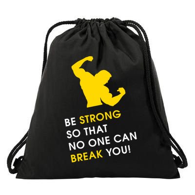 Be Strong So That No One Can Break You! Drawstring Bag