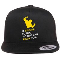 Be Strong So That No One Can Break You! Flatbill Hat