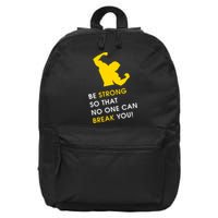 Be Strong So That No One Can Break You! 16 in Basic Backpack