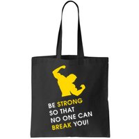 Be Strong So That No One Can Break You! Bag