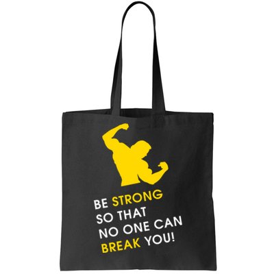 Be Strong So That No One Can Break You! Tote Bag