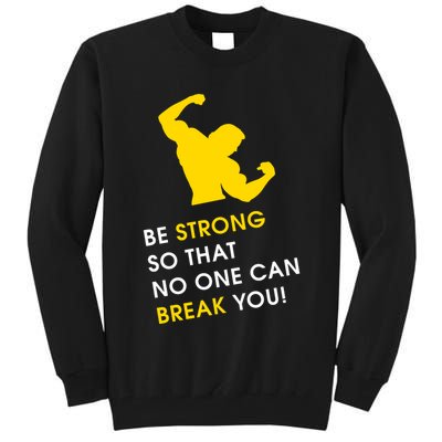 Be Strong So That No One Can Break You! Tall Sweatshirt