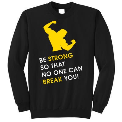 Be Strong So That No One Can Break You! Tall Sweatshirt