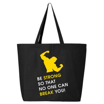 Be Strong So That No One Can Break You! 25L Jumbo Tote