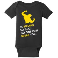 Be Strong So That No One Can Break You! Baby Bodysuit