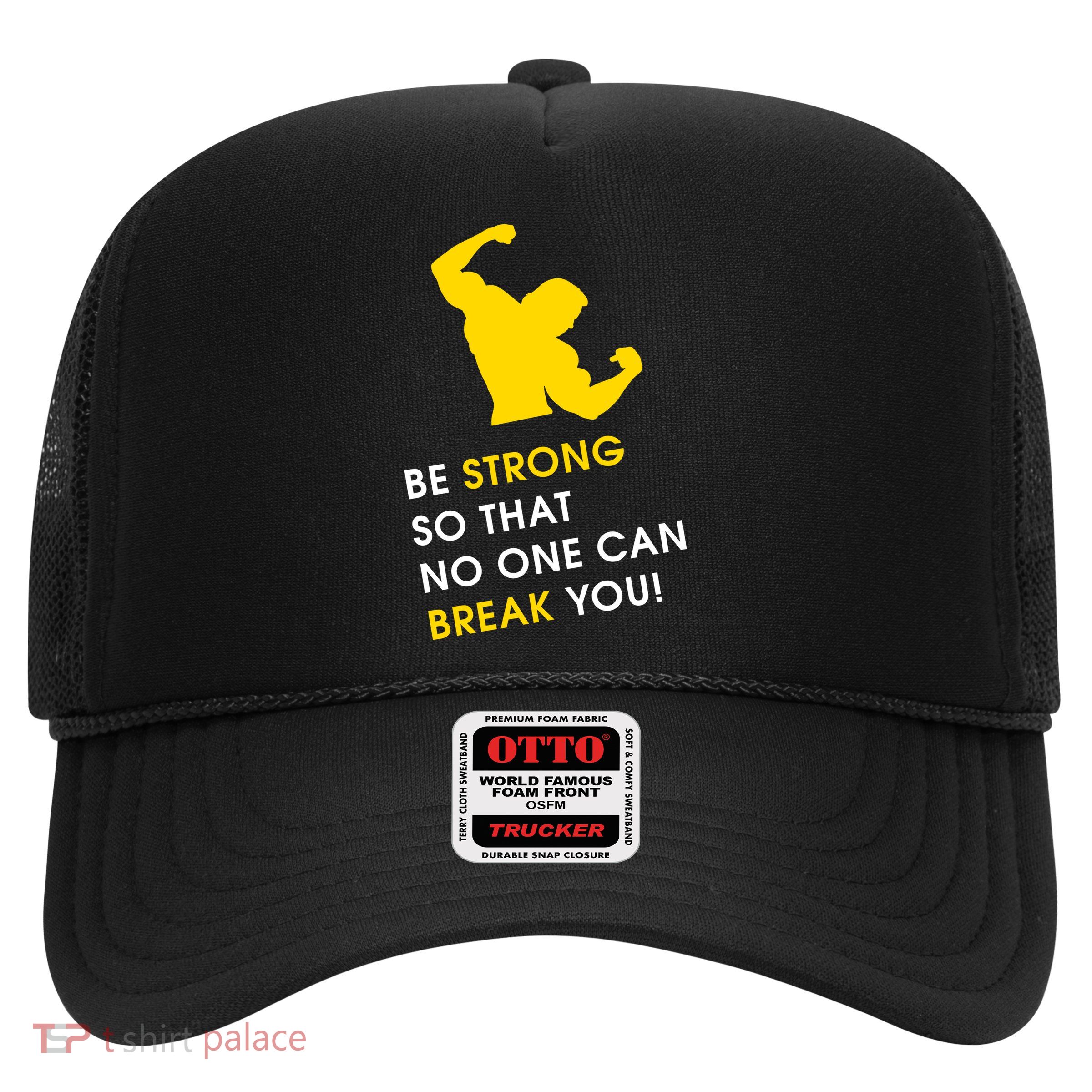 Be Strong So That No One Can Break You! Trucker Hat