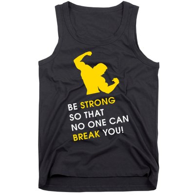Be Strong So That No One Can Break You! Tank Top