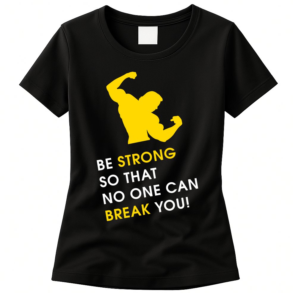 Be Strong So That No One Can Break You! Womens T-Shirt