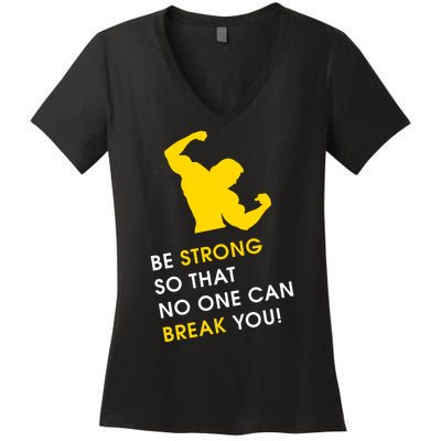 Be Strong So That No One Can Break You! Women's V-Neck T-Shirt