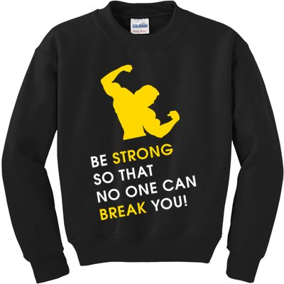 Be Strong So That No One Can Break You! Kids Sweatshirt