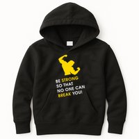 Be Strong So That No One Can Break You! Kids Hoodie