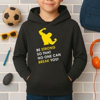Be Strong So That No One Can Break You! Kids Hoodie