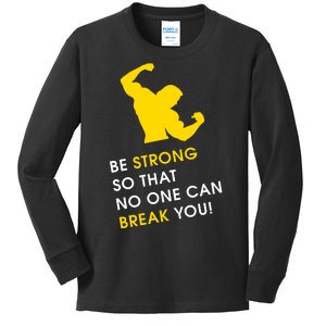 Be Strong So That No One Can Break You! Kids Long Sleeve Shirt