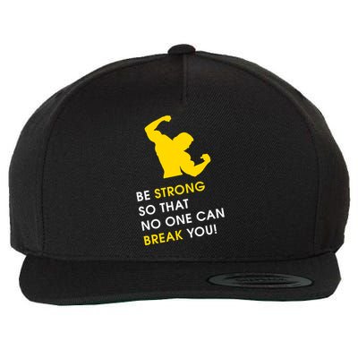 Be Strong So That No One Can Break You! Wool Snapback Cap