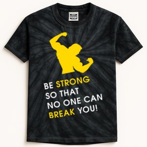 Be Strong So That No One Can Break You! Kids Tie-Dye T-Shirt