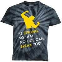 Be Strong So That No One Can Break You! Kids Tie-Dye T-Shirt