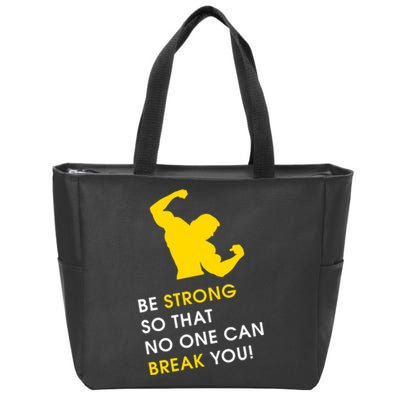 Be Strong So That No One Can Break You! Zip Tote Bag