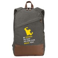 Be Strong So That No One Can Break You! Cotton Canvas Backpack