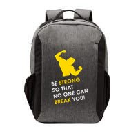 Be Strong So That No One Can Break You! Vector Backpack
