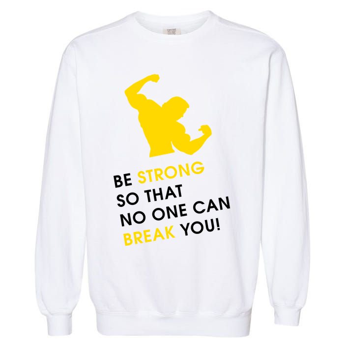 Be Strong So That No One Can Break You! Garment-Dyed Sweatshirt