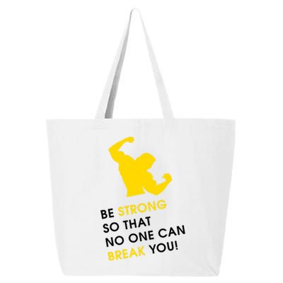 Be Strong So That No One Can Break You! 25L Jumbo Tote