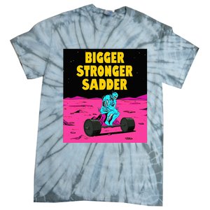 Bigger Stronger Sadder Weightlifting Bodybuilding Tie-Dye T-Shirt