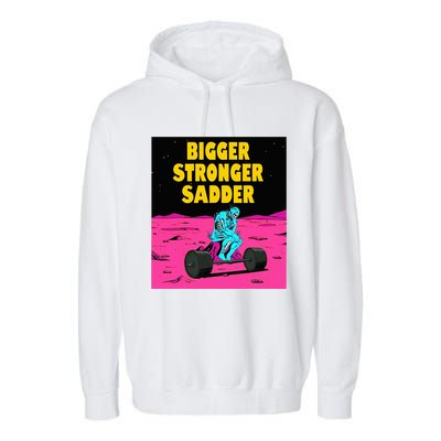 Bigger Stronger Sadder Weightlifting Bodybuilding Garment-Dyed Fleece Hoodie