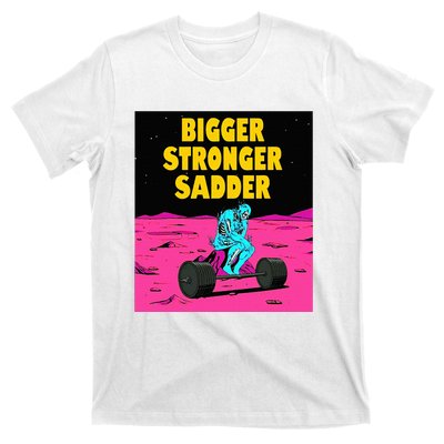 Bigger Stronger Sadder Weightlifting Bodybuilding T-Shirt